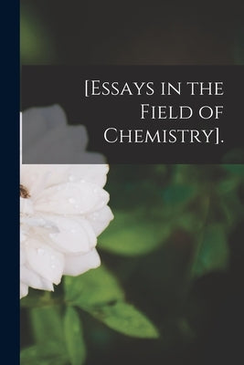 [Essays in the Field of Chemistry]. by Anonymous