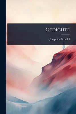 Gedichte by Scheffel, Josephine