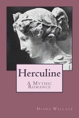 Herculine: A Mythic Romance by Wallace, Diana
