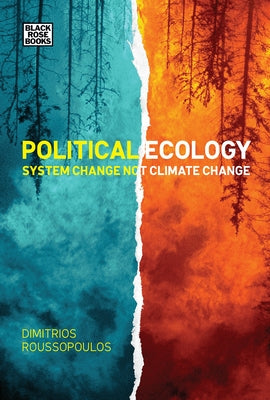 Political Ecology: System Change Not Climate Change by Roussopoulos, Dimitri