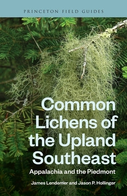Common Lichens of the Upland Southeast: Appalachia and the Piedmont by Lendemer, James