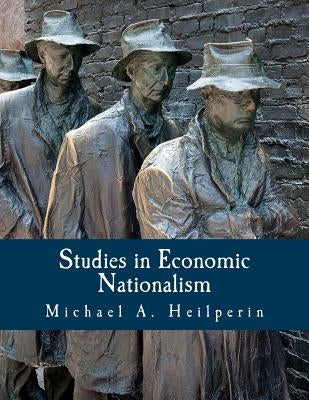 Studies in Economic Nationalism by Heilperin, Michael A.