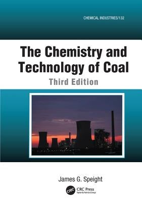 The Chemistry and Technology of Coal by Speight, James G.