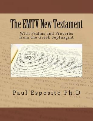 The EMTV New Testament: With Psalms and Proverbs from the Greek Septuagint by Esposito, Paul W.