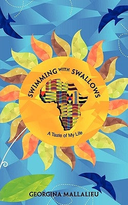 Swimming with Swallows: A Taste of My Life by Mallalieu, Georgina