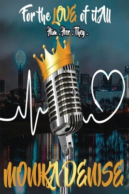 For the Love of it All: Him. Her. They. by Williamson, Monika D.