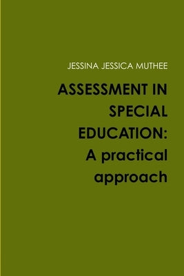 Assessment in Special Education: A practical approach by Muthee, Jessina