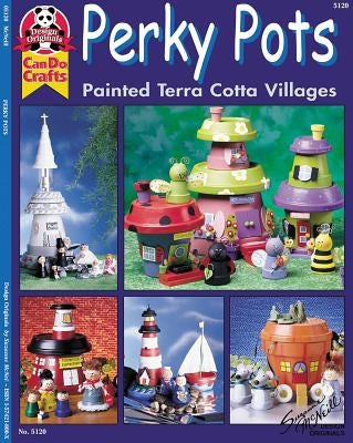 Perky Pots: Painted Terra Cotta Villages by McNeill, Suzanne