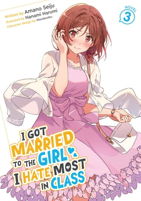 I Got Married to the Girl I Hate Most in Class (Light Novel) Vol. 3 by Seiju, Amano