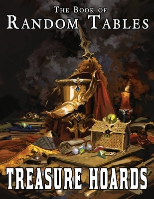 The Book of Random Tables: Treasure Hoards: D100, D20, D10 Random Tables for Fantasy Tabletop Role-Playing Games by Davids, Matt