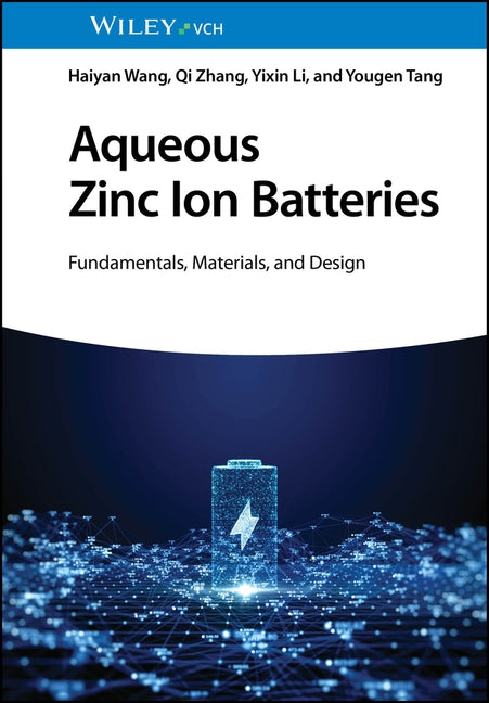 Aqueous Zinc Ion Batteries by Wang, Haiyan