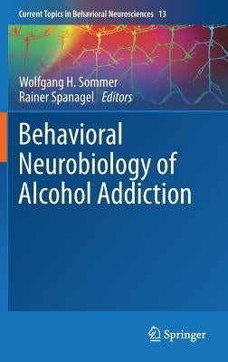 Behavioral Neurobiology of Alcohol Addiction by Sommer, Wolfgang