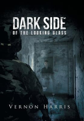 Dark Side of the Looking Glass by Harris, Vernon