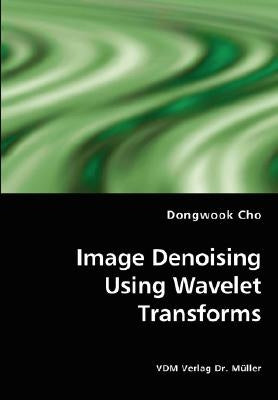Image Denoising Using Wavelet Transforms by Cho, Dongwook