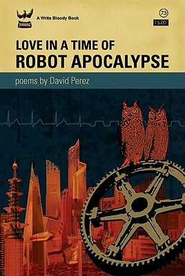 Love in a Time of Robot Apocalypse by Perez, David