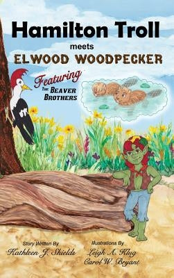 Hamilton Troll Meets Elwood Woodpecker by Shields, Kathleen J.