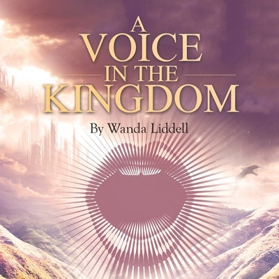 A Voice in the Kingdom by Liddell, Wanda