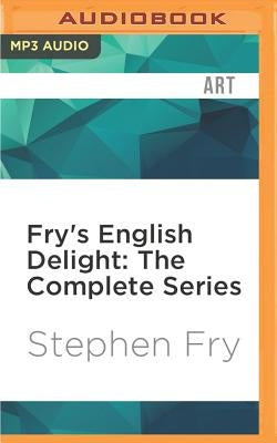 Fry's English Delight: The Complete Series by Fry, Stephen