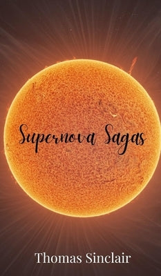 Supernova Sagas by Sinclair, Thomas