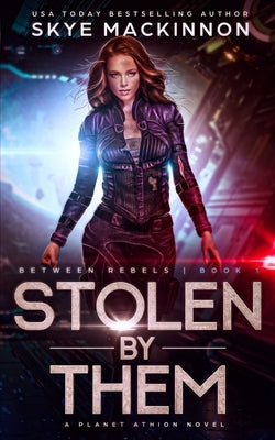 Stolen By Them: Planet Athion Series by MacKinnon, Skye