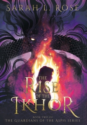 The Rise of the Ikhor by Rose, Sarah L.