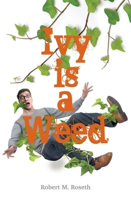 Ivy is a Weed by Roseth, Robert Morse