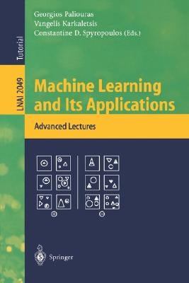 Machine Learning and Its Applications: Advanced Lectures by Paliouras, Georgios