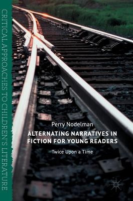 Alternating Narratives in Fiction for Young Readers: Twice Upon a Time by Nodelman, Perry