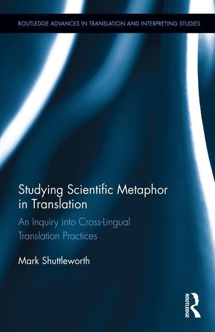 Studying Scientific Metaphor in Translation by Shuttleworth, Mark