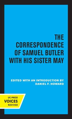 The Correspondence of Samuel Butler with His Sister May by Howard, Daniel F.