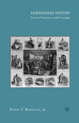 Fashioning History: Current Practices and Principles by Berkhofer, R.