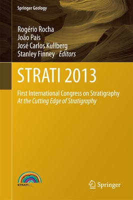 Strati 2013: First International Congress on Stratigraphy at the Cutting Edge of Stratigraphy by Rocha, Rogério