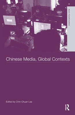 Chinese Media, Global Contexts by Chin-Chuan, Lee
