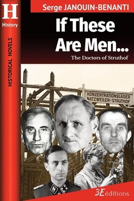 If These Are Men...: The Doctors of Struthof by Siskowski Boatwright, Eva N.