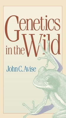 Genetics in the Wild by Avise, John C.