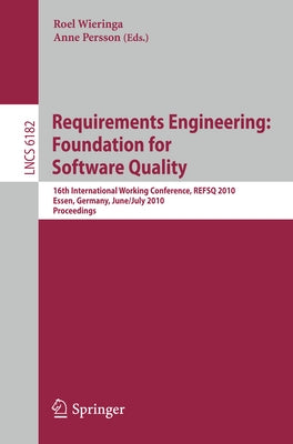 Requirements Engineering: Foundation for Software Quality: 16th International Working Conference, Refsq 2010, Essen, Germany, June 30-July 2, 2010. Pr by Wieringa, Roel
