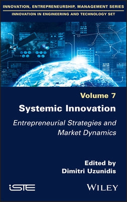 Systemic Innovation: Entrepreneurial Strategies and Market Dynamics by Uzunidis, Dimitri