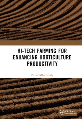Hi-Tech Farming for Enhancing Horticulture Productivity by Reddy, P. Parvatha