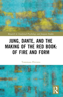 Jung, Dante, and the Making of the Red Book: Of Fire and Form by Priviero, Tommaso