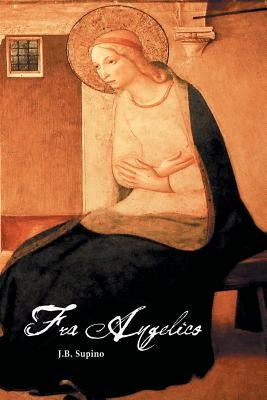 Fra Angelico by Supino, J. B.