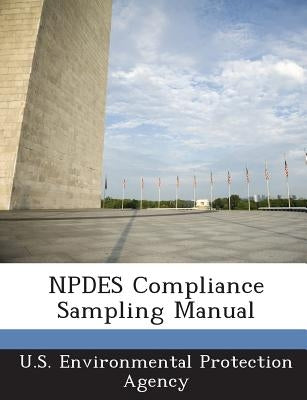 NPDES Compliance Sampling Manual by U S Environmental Protection Agency