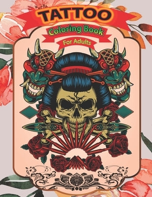 Tattoo coloring book for adults: A Coloring Pages For Adult Relaxation With Beautiful Modern Tattoo Designs Such As Sugar Skulls, Guns, Roses & More.. by Stocker, Creative