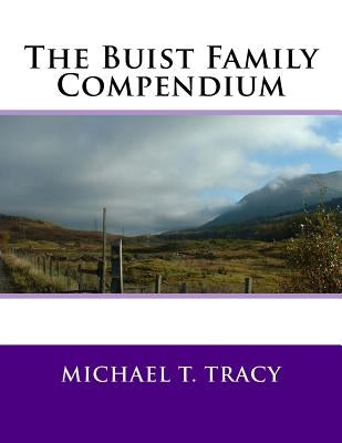 The Buist Family Compendium by Tracy, Michael T.