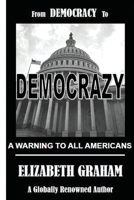 From Democracy To Democrazy by Graham, Elizabeth