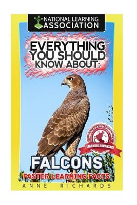 Everything You Should Know About: FALCONS Faster Learning Facts by Richards, Anne