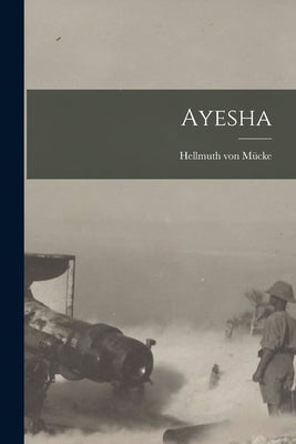 Ayesha by Mücke, Hellmuth Von