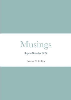 Musings: August-December 2021 by Bailliet, Lucette