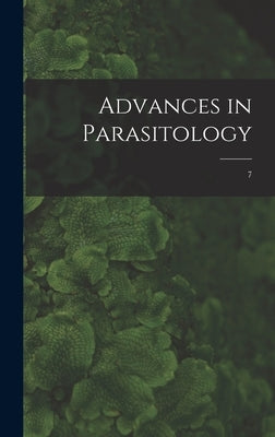 Advances in Parasitology; 7 by Anonymous