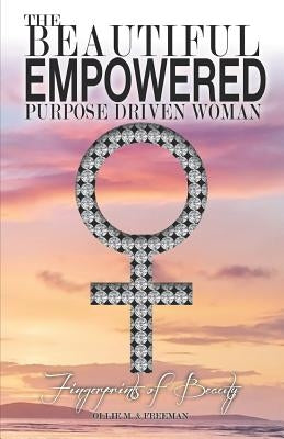 The Beautiful Empowered Purpose Driven Woman: Fingerprints of Beauty by Robinson, Ollie M.