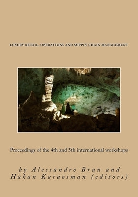 Luxury Retail, Operations and Supply Chain Management: Proceedings of the 4th and 5th international workshops by Karaosman, Hakan